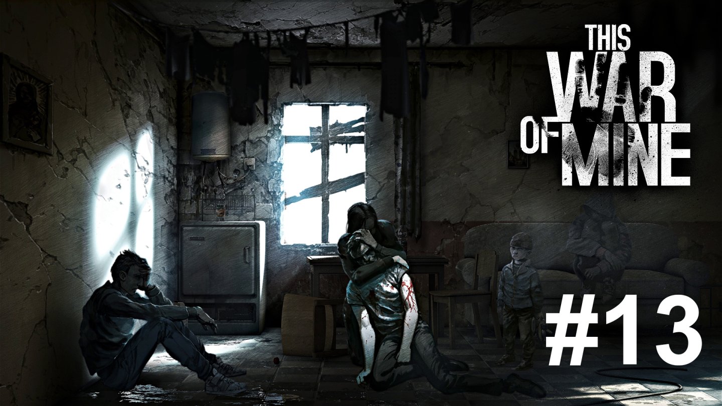 This War of Mine [13] - Auf Talfahrt